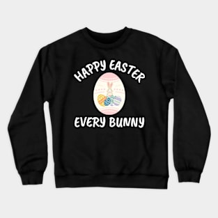 Happy Easter Every Bunny Easter Egg Crewneck Sweatshirt